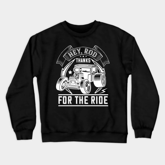 Hey Rod thanks for the ride! Crewneck Sweatshirt by shotspace